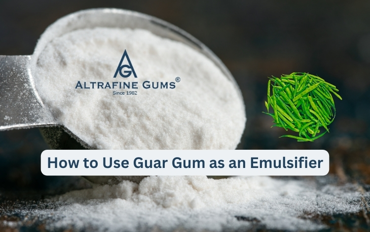 How to Use Guar Gum as an Emulsifier: A Comprehensive Guide