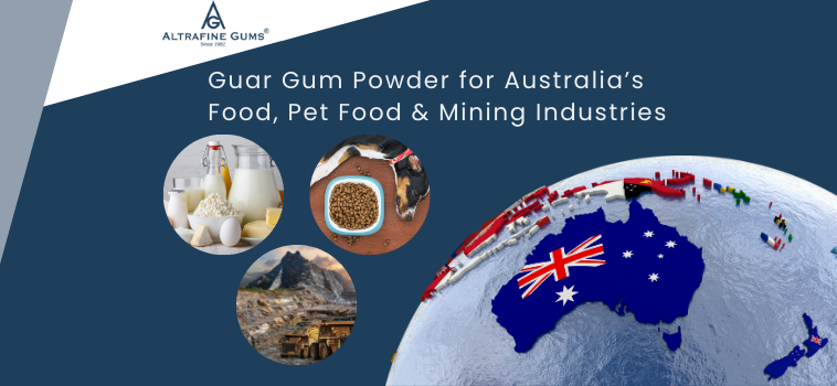 Guar Gum Powder: An Essential Ingredient for Australia’s Food, Pet Food, and Mining Industries