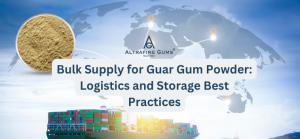 Bulk-Supply for Guar Gum Powder - Logistics and Storage Best Practices