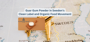 Guar Gum Powder in Sweden’s Clean Label and Organic Food Movement