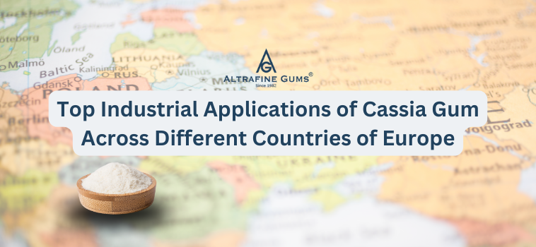 Top Industrial Applications of Cassia Gum Across Different Countries of Europe