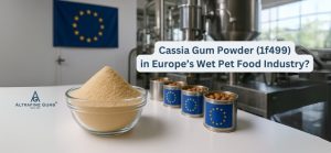 Why Cassia Gum Powder (1f499) is Widely Used in Europe’s Wet Pet Food Industry?