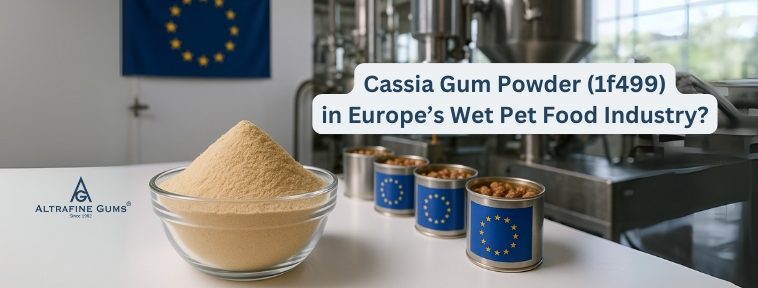 Why Cassia Gum Powder (1f499) is Widely Used in Europe’s Wet Pet Food Industry?