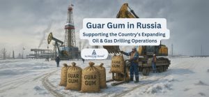 Guar Gum in Russia: Supporting the Country’s Expanding Oil & Gas Drilling Operations