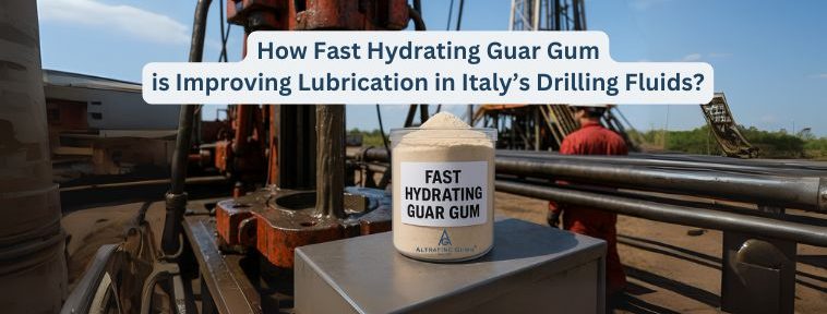 How Fast Hydrating Guar Gum is Improving Lubrication in Italy’s Drilling Fluids?
