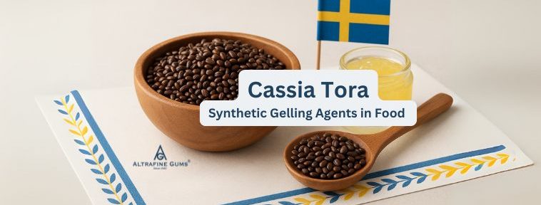 Why Cassia Tora is the Best Natural Alternative to Synthetic Gelling Agents in Food in Sweden?