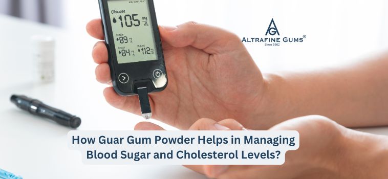 How Guar Gum Powder Helps in Managing Blood Sugar and Cholesterol Levels?