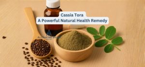 Cassia Tora - A Powerful Natural Remedy