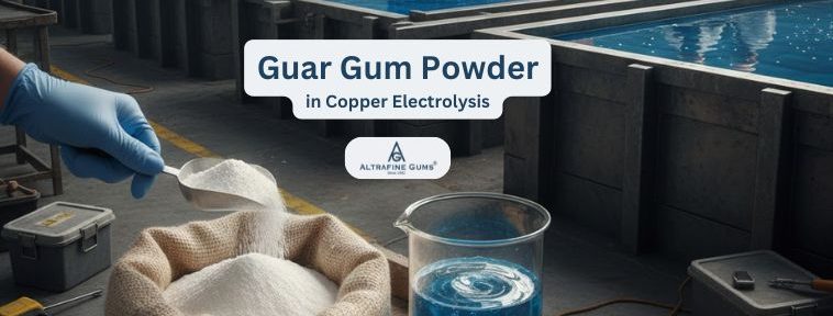 Guar Gum Powder in Copper Electrolysis