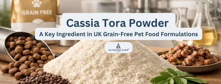 Cassia Tora Powder: A Key Ingredient in UK Grain-Free Pet Food Formulations