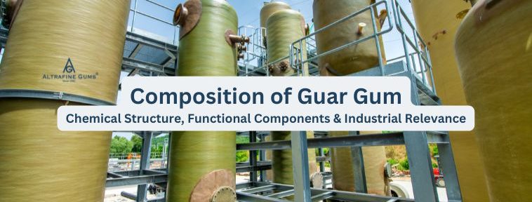Composition of Guar Gum: Chemical Structure, Functional Components and Industrial Relevance