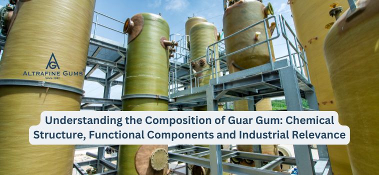Understanding the Composition of Guar Gum: Chemical Structure, Functional Components and Industrial Relevance