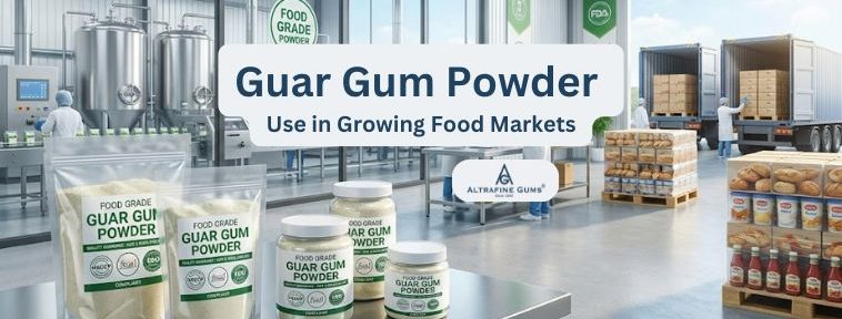Guar Gum Powder Use in Growing Food Markets