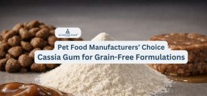 Pet Food Manufacturers’ Choice: Cassia Gum for Grain-Free Formulations
