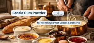 Cassia Gum Powder for French Gourmet Sauces and Desserts