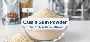 Cassia Gum Powder for Wet Pet Food Blends in Norway