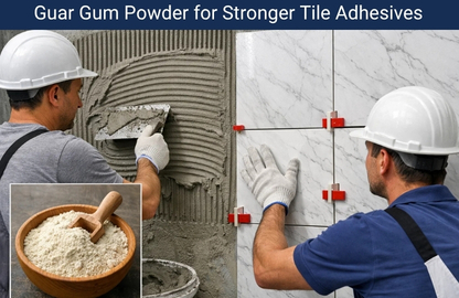 Guar Gum Powder for Stronger Tile Adhesives